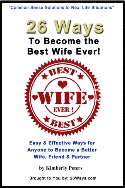 Kimberly Peters - 26 Ways to Become the Best Wife Ever!, E-bok