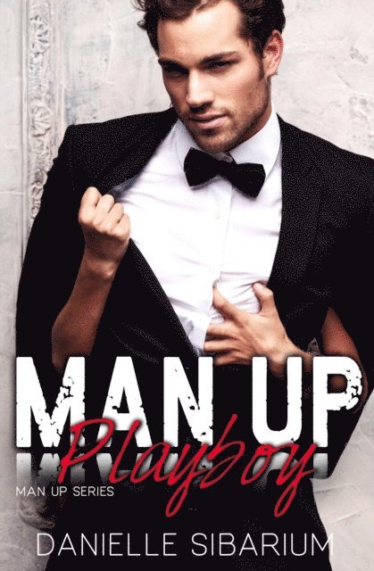 Danielle Sibarium - Man Up Playboy, E-bok