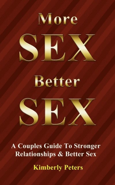 Kimberly Peters - More Sex, Better Sex, E-bok