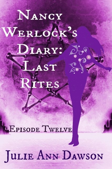 Julie Ann Dawson - Nancy Werlock's Diary: Last Rites, E-bok