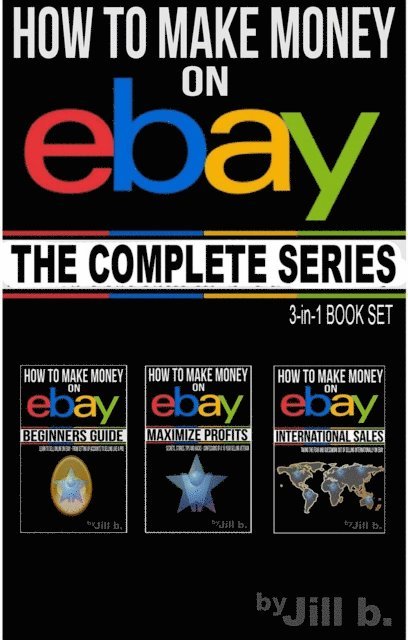 Jill Bong, Jill b. - How to Make Money on eBay - The Complete Series, E-bok. Tillgänglighet: Lägg i varukorg