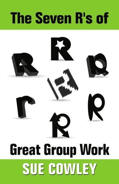 Sue Cowley - Seven R's of Great Group Work, E-bok