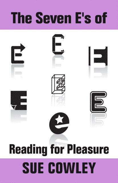 Sue Cowley - Seven E's of Reading for Pleasure, E-bok