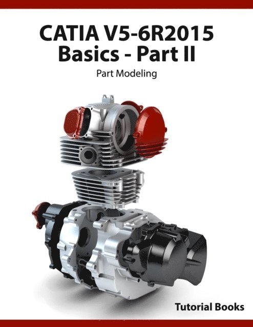 Tutorial Books - CATIA V5-6R2015 Basics - Part II: Part Modeling, E-bok