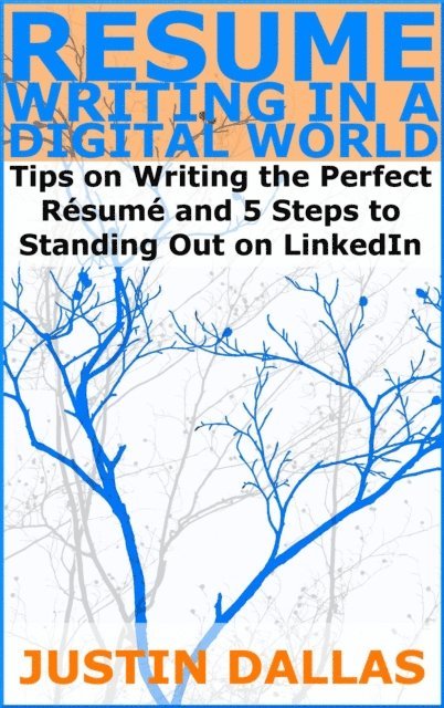Justin Dallas - Resume Writing in a Digital World: Tips on Wring the Perfect Resume and 5 Steps to Standing Out on LinkedIn, E-bok. Tillgänglighet: Lägg i varukorg