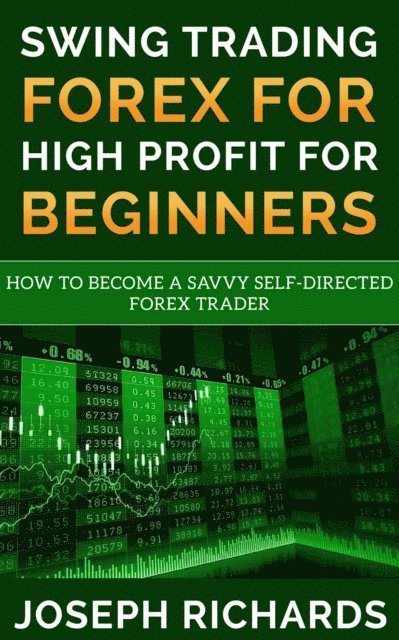 Joseph Richards - Swing Trading Forex for High Profit for Beginners, E-bok