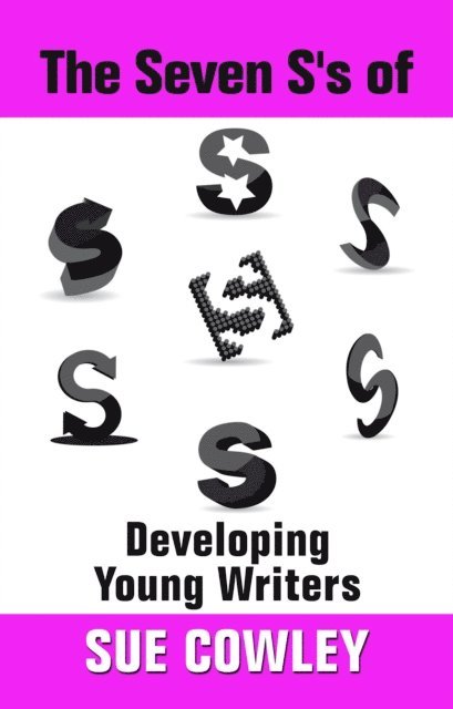 Sue Cowley - Seven S's of Developing Young Writers, E-bok