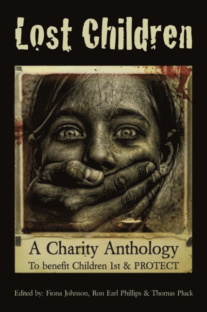 J.F. Juzwik, Ingrid Hardy, Sam Rasnake, Nicolette Wong, Gill Hoffs, Luca Veste, Nigel Bird, Lynn Beighley - Lost Children: A Charity Anthology to benefit PROTECT and Children 1st, E-bok
