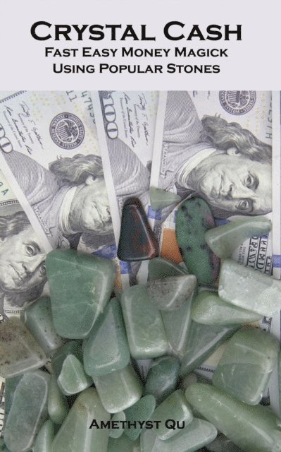 Amethyst Qu - Crystal Cash: Fast Easy Money Magick Using Popular Stones, E-bok. Tillgänglighet: Lägg i varukorg