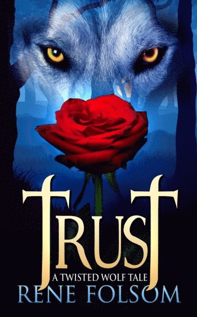 Rene Folsom - Trust: A Twisted Wolf Tale, E-bok