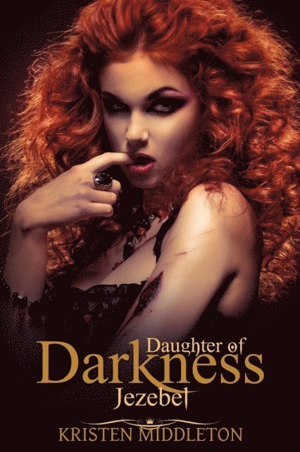 Cassie Alexandra, K.L. Middleton, Kristen Middleton - Jezebel (Daughter's of Darkness): Jezebel's Journey Book 1, E-bok