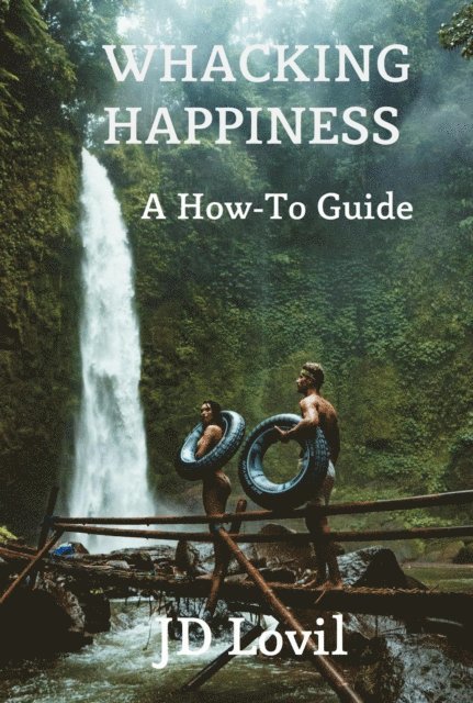 JD Lovil - Whacking Happiness A How-To Guide, E-bok. Tillgänglighet: Lägg i varukorg
