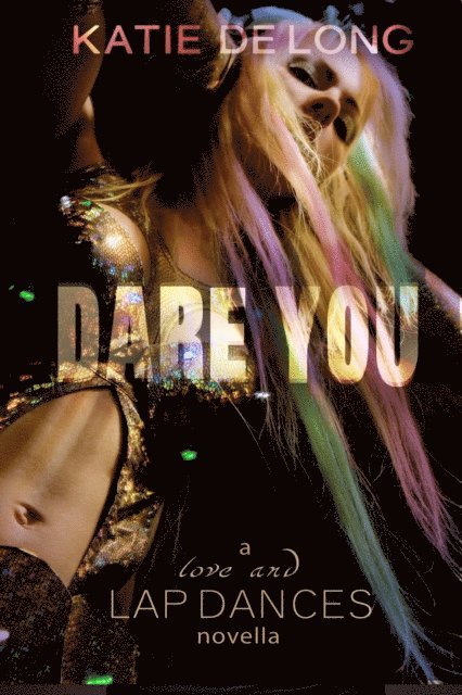 Katie de Long - Dare You, E-bok