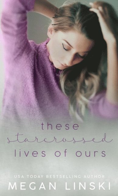 Megan Linski - These Starcrossed Lives of Ours, E-bok