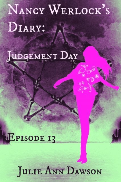 Julie Ann Dawson - Nancy Werlock's Diary: Judgement Day, E-bok