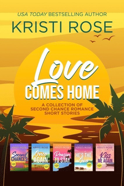 Kristi Rose - Love Comes Home, E-bok