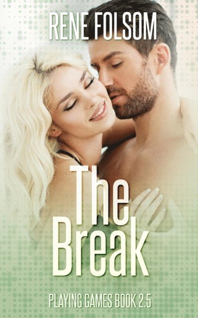 Rene Folsom - Break (Playing Games #2.5), E-bok