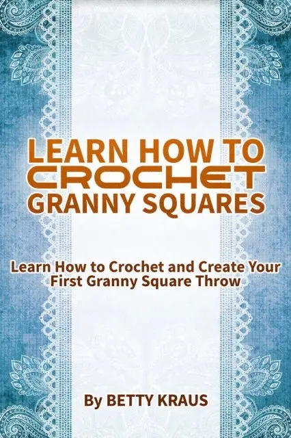 Learn How to Crochet Granny Squares. Learn How to Crochet and Create Your First Granny Square Throw