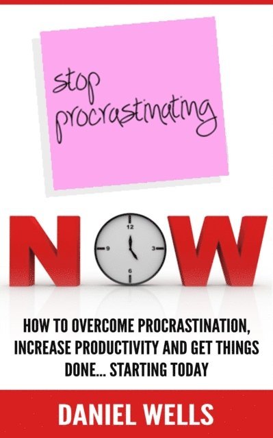 Daniel Wells - Stop Procrastinating Now, E-bok. Tillgänglighet: Lägg i varukorg