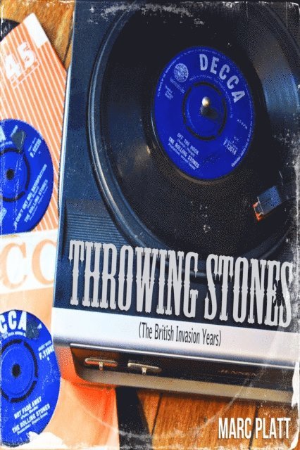Marc Platt - Throwing Stones (The British Invasion Years), E-bok