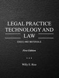 Legal Practice Technology and Law: Cases and Materials