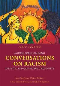 Guide for Sustaining Conversations on Racism, Identity, and Our Mutual Humanity