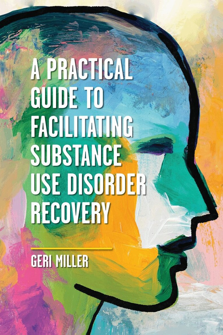 Geri Miller - Practical Guide to Facilitating Substance Use Disorder Recovery, Häftad