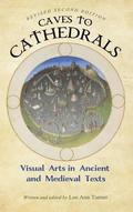 Caves to Cathedrals: Visual Arts in Ancient and Medieval Texts (Revised Second)