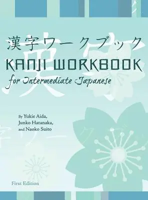 Yukie Aida - Kanji Workbook for Intermediate Japanese, Inbunden. Tillgänglighet: Lägg i varukorg