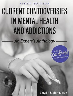 Lloyd I. Sederer - Current Controversies in Mental Health and Addictions, Inbunden