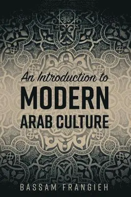 Bassam Frangieh - An Introduction to Modern Arab Culture, Inbunden. Tillgänglighet: Lägg i varukorg