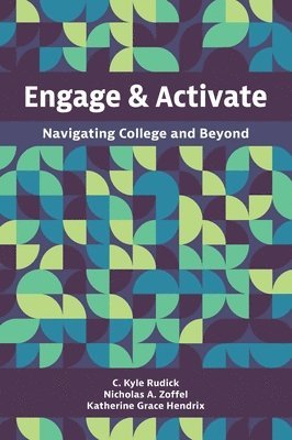C. Kyle Rudick, Katherine Grace Hendrix - Engage and Activate: Navigating College and Beyond, Inbunden