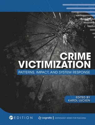 Karol Lucken - Crime Victimization: Patterns, Impact, and System Response, Inbunden