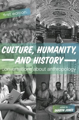 Sharyn Jones - Culture, Humanity, and History: Conversations About Anthropology, Inbunden. Tillgänglighet: Lägg i varukorg