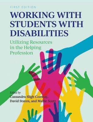 Cassandra Sligh Conway, Mable Scott - Working with Students with Disabilities: Utilizing Resources in the Helping Profession, Inbunden