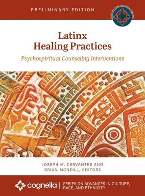 Joseph Cervantes, Brian McNeill - Latinx Healing Practices: Psychospiritual Counseling Interventions, Inbunden
