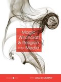Magic, Witchcraft, and Religion in the Media