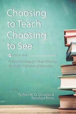 Ty-Ron M. O. Douglas, Ransford Pinto - Choosing to Teach, Choosing to See: Critical Readings for Those Entering the Noble Profession of Education, Inbunden. Tillgänglighet: Lägg i varukorg