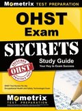 Ohst Exam Secrets Study Guide: Ohst Test Review for the Occupational Health and Safety Technologist Exam