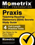 Praxis Teaching Reading - Elementary (5205) Secrets Study Guide: Test Review for the Praxis Subject Assessments