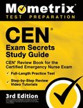 CEN Exam Secrets Study Guide - CEN Review Book for the Certified Emergency Nurse Exam, Full-Length Practice Test, Step-by-Step Review Video Tutorials: