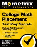 College Math Placement Test Prep Secrets - College Math Placement Test Study Guide, 3 Practice Exams, Review Video Tutorials: [2nd Edition also covers