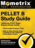 Pellet B Study Guide - California Post Exam Secrets Study Guide, 4 Full-Length Practice Tests, Step-By-Step Review Video Tutorials for the California