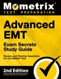 Advanced EMT Exam Secrets Study Guide - Review and Practice Questions for the Nremt Test: [2nd Edition]