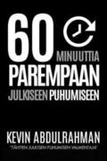 60 Minutes To Better Public Speaking: Get Better. Deliver Better. Feel Better.