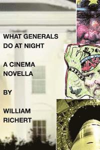 William Richert - What Generals Do At Night, Häftad