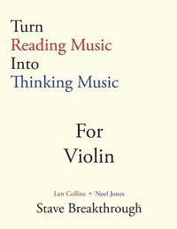 Noel Jones, Len Collins - Turn Reading Music Into Thinking Music For VIOLIN, Häftad. Tillgänglighet: Lägg i varukorg