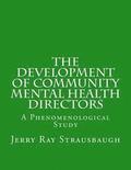 The Development of Community Mental Health Directors: A Phenomenological Study