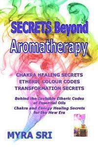 Myra Sri - Secrets Beyond Aromatherapy: Chakra Healing Secrets, Etheric Colour Codes, Transformation Secrets, Häftad. Tillgänglighet: Lägg i varukorg