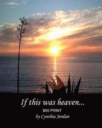 Cynthia Jordan - If This Was Heaven... Big Print: On earth as it is in heaven..., Häftad